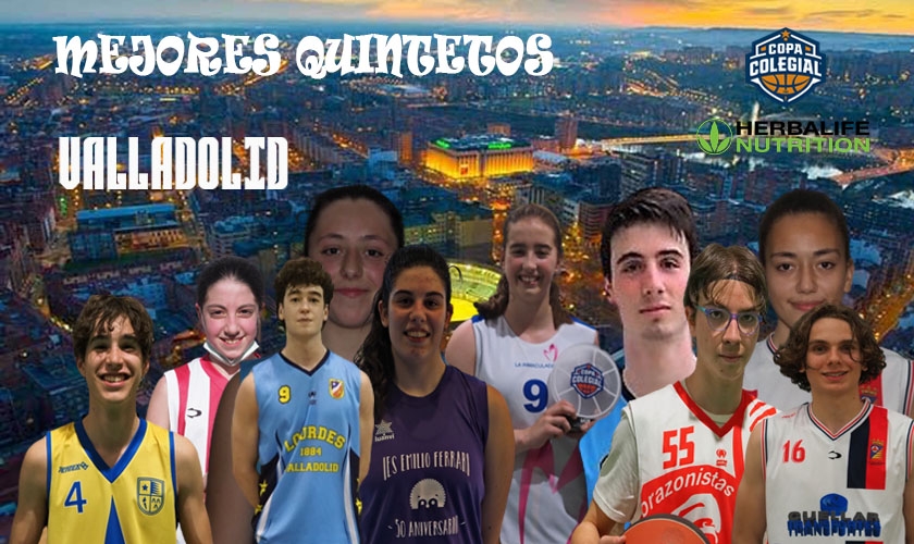 Estos son los Mejores Quintetos Herbalife Nutrition de Copa Colegial Valladolid 2022